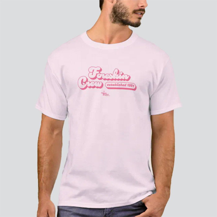 Pale pink shirt that says 'Foreskin Crew' in pink