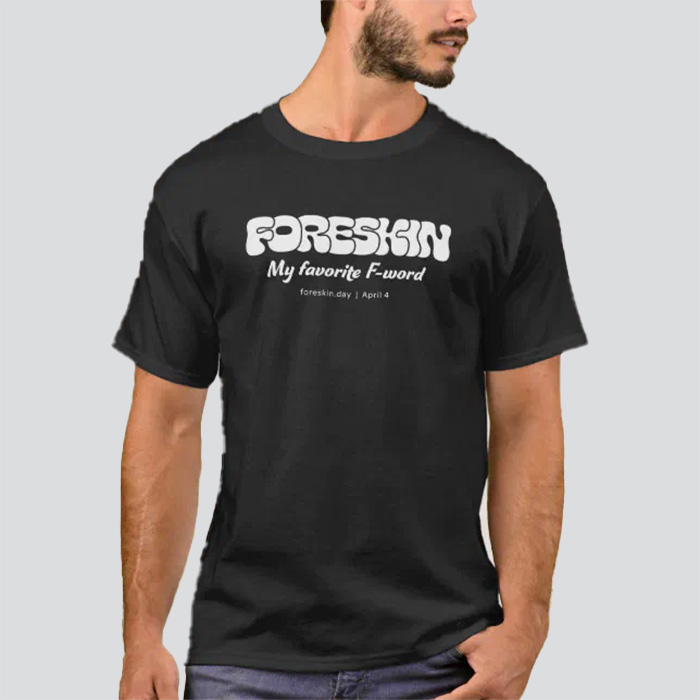 Black shirt that says 'Foreskin: My Favorite F-Word'