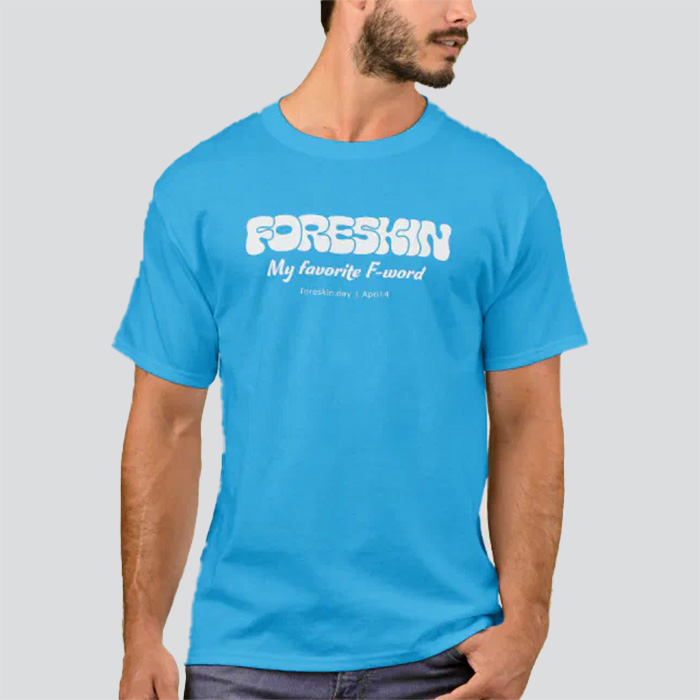 Blue shirt that says 'Foreskin: My Favorite F-Word'