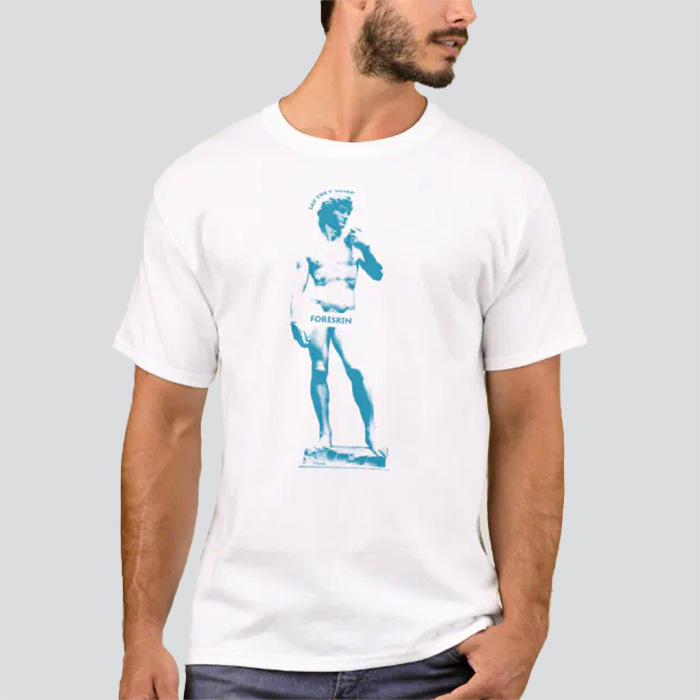 White shirt that says 'Say the F-word: Foreskin' with a blue image of the statue of David