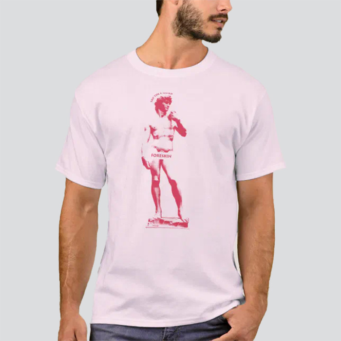 Pale pink shirt that says 'Say the F-word: Foreskin' with a pink image of the statue of David